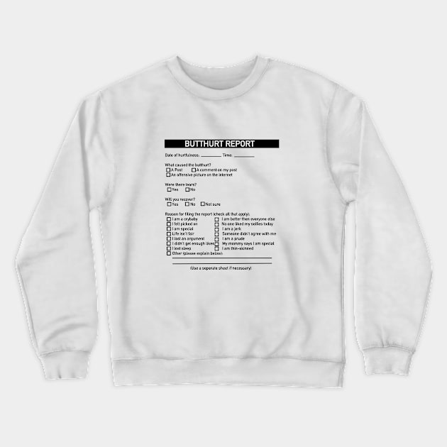 Butthurt Report Social Media Humor Crewneck Sweatshirt by ColorFlowCreations